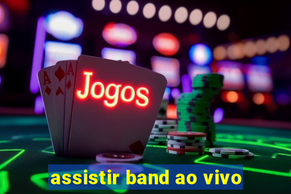 assistir band ao vivo